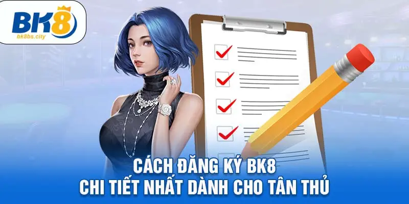 Cách đăng ký BK8 chi tiết nhất dành cho tân thủ