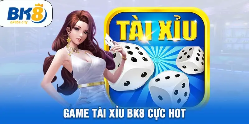 Game tài xỉu BK8 cực HOT