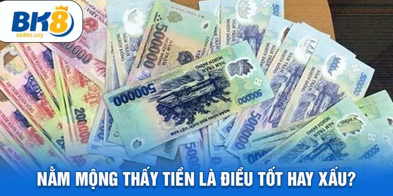 Nằm mộng thấy tiền là điều tốt hay xấu?