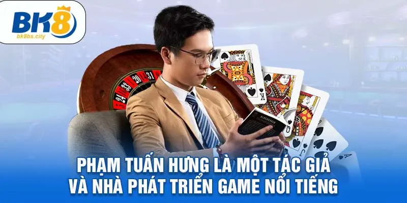 Phạm Tuấn Hưng là một tác giả và nhà phát triển game nổi tiếng